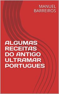Baixar ALGUMAS RECEITAS DO ANTIGO ULTRAMAR PORTUGUES pdf, epub, eBook