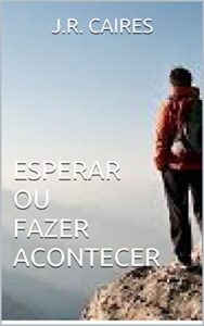 Baixar ESPERAR OU FAZER ACONTECER pdf, epub, eBook