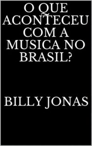 Baixar o que aconteceu com a musica no brasil? pdf, epub, eBook