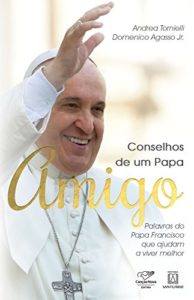 Baixar Conselhos de um Papa amigo: Palavras do Papa Francisco que ajudam a viver melhor pdf, epub, eBook