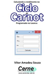 Baixar Calculando o rendimento no Ciclo de Carnot Programado no Lazarus pdf, epub, eBook