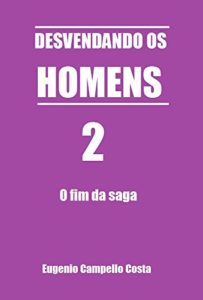 Baixar DESVENDANDO OS HOMENS 2:  o fim da saga pdf, epub, eBook