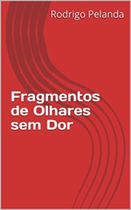 Baixar Fragmentos de Olhares sem Dor pdf, epub, eBook