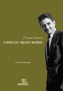 Baixar Fernando Figueira: O homem que arrastou rochedos pdf, epub, eBook