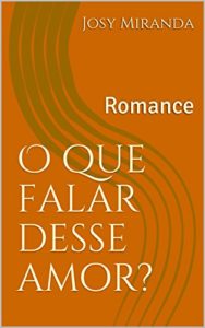 Baixar O que falar desse amor?: Romance pdf, epub, eBook