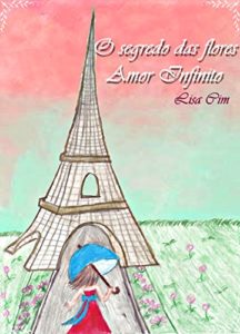 Baixar O segredo das flores: Amor Infinito pdf, epub, eBook