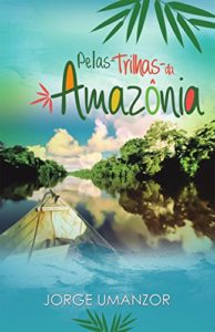 Baixar Pelas Trilhas da Amazonia pdf, epub, eBook