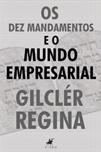 Baixar Os Dez mandamentos e o mundo empresarial pdf, epub, eBook