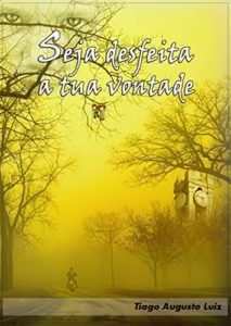 Baixar Seja Desfeita a Tua Vontade pdf, epub, eBook