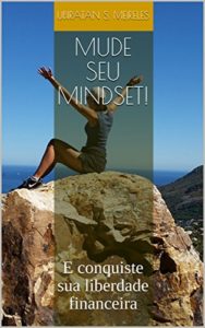 Baixar Mude seu Mindset!: E conquiste sua liberdade financeira pdf, epub, eBook