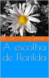 Baixar A escolha de Florilda pdf, epub, eBook