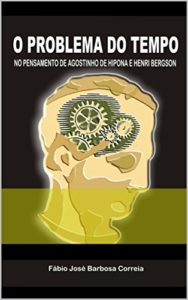 Baixar O PROBLEMA DO TEMPO NO PENSAMENTO DE AGOSTINHO DE HIPONA E HENRI BERGSON pdf, epub, eBook