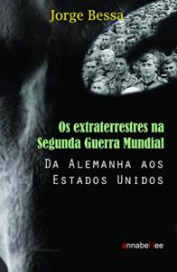 Baixar Os Extraterrestres na Segunda Guerra Mundial: Da Alemanha aos Estados Unidos pdf, epub, eBook