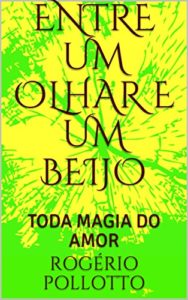 Baixar ENTRE UM OLHAR E UM BEIJO: TODA MAGIA DO AMOR (SENSUALIDADE E DESEJO Livro 1) pdf, epub, eBook