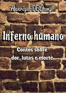 Baixar Inferno Humano: Contos sobre dor, lutas e mortes pdf, epub, eBook