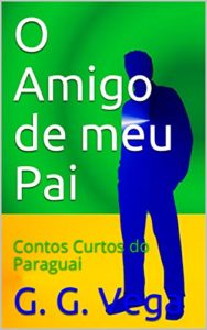 Baixar O Amigo de meu Pai: Contos Curtos do Paraguai pdf, epub, eBook