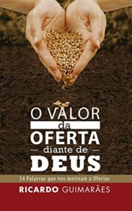 Baixar O Valor da Oferta Diante de Deus: 54 Palavras que nos Motivam a Ofertar pdf, epub, eBook