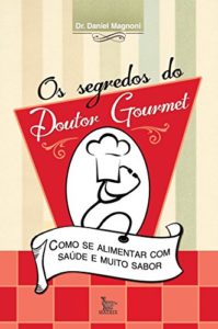 Baixar Os segredos do Dr. Gourmet pdf, epub, eBook