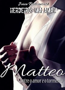 Baixar Matteo: Entre o amor e o tormento. (Herdeiros Malamam Livro 1) pdf, epub, eBook
