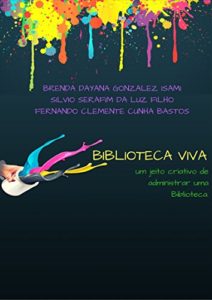 Baixar Biblioteca viva: um jeito criativo de administrar uma biblioteca. pdf, epub, eBook