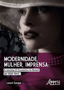 Baixar Modernidade, Mulher, Imprensa: A Revista o Cruzeiro no Brasil de 1928-1945 pdf, epub, eBook