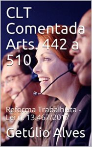 Baixar CLT Comentada Arts. 442 a 510: Reforma Trabalhista – Lei n. 13.467/2017 pdf, epub, eBook