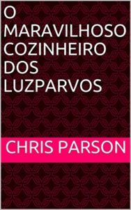 Baixar O Maravilhoso Cozinheiro dos Luzparvos pdf, epub, eBook