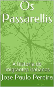 Baixar Os Passarellis: A historia de imigrantes italianos pdf, epub, eBook