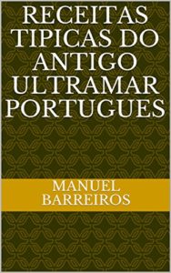 Baixar RECEITAS TIPICAS DO ANTIGO ULTRAMAR PORTUGUES pdf, epub, eBook