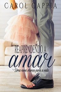 Baixar Reaprendendo a amar: Uma nova chance para a vida pdf, epub, eBook