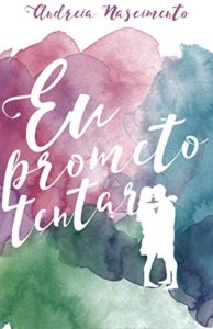 Baixar Eu Prometo Tentar (Promessas Livro 1) pdf, epub, eBook