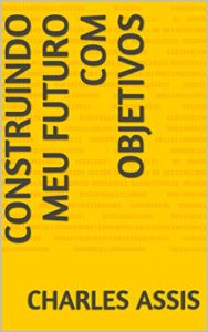 Baixar CONSTRUINDO MEU FUTURO COM OBJETIVOS pdf, epub, eBook