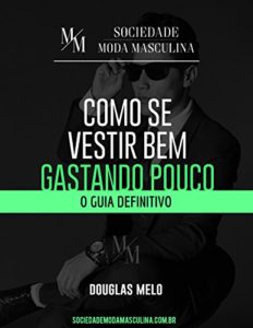 Baixar COMO SE VESTIR BEM GASTANDO POUCO: O GUIA DEFINITIVO pdf, epub, eBook