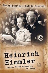 Baixar Heinrich Himmler: Cartas de um assassino em massa pdf, epub, eBook