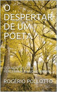 Baixar O DESPERTAR DE UM POETA: QUANDO OS OLHOS PERCEBEM UM NOVO AMOR… (SENSUALIDADE E DESEJO Livro 3) pdf, epub, eBook