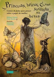Baixar Princesas, bruxas e uma sardinha na brasa: Contos de fadas para pensar sobre o papel da mulher (Contos e contadoras) pdf, epub, eBook