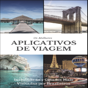 Baixar Os Melhores Aplicativos de Viagem – Incluindo as 7 cidade mais visitadas por brasileiros – Por Gustavo Lemos pdf, epub, eBook