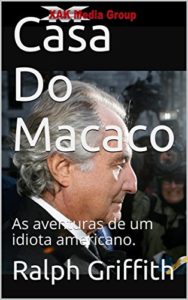 Baixar Casa Do Macaco: As aventuras de um idiota americano. pdf, epub, eBook