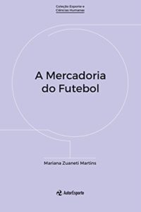 Baixar A mercadoria do futebol pdf, epub, eBook