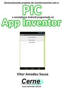 Baixar Desenvolvendo projetos de monitoramento com o  PIC e smartphone Android programado no App Inventor pdf, epub, eBook