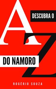 Baixar DESCUBRA O AZ DO NAMORO: O Guia Absolutamente Completo Sobre Relacionamentos pdf, epub, eBook