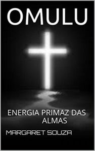 Baixar OMULU: ENERGIA PRIMAZ DAS ALMAS pdf, epub, eBook