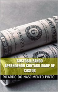 Baixar CUSTOBILIZANDO APRENDENDO CONTABILIDADE DE CUSTOS pdf, epub, eBook