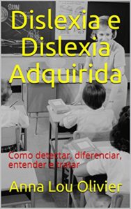 Baixar Dislexia e Dislexia Adquirida: Como detectar, diferenciar, entender e tratar pdf, epub, eBook