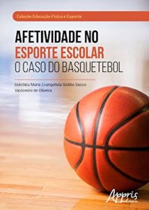 Baixar Afetividade no esporte escolar: o caso do basquetebol pdf, epub, eBook