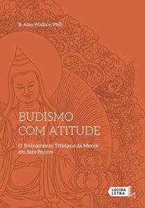 Baixar Budismo com atitude: O Treinamento Tibetano da Mente em Sete Pontos pdf, epub, eBook