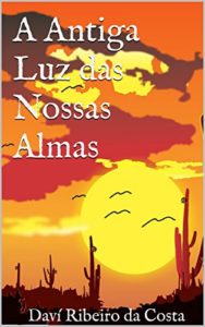 Baixar A Antiga Luz das Nossas Almas pdf, epub, eBook