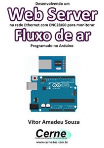 Baixar Desenvolvendo um Web Server na rede Ethernet com ENC28J60 para monitorar  Fluxo de ar Programado no Arduino pdf, epub, eBook