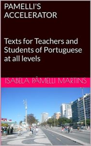 Baixar PAMELLI’S ACCELERATOR: Texts for Teachers and Students of Portuguese at all levels pdf, epub, eBook