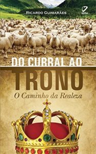 Baixar Do Curral ao Trono: O Caminho da Realeza pdf, epub, eBook